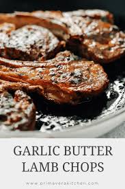 Garlic Butter Lamb Chops Recipe In 2020 Lamb Chop Recipes Lamb Recipes Lamb Loin Chop Recipes