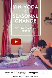 60 Min Yin Yoga Practice For Seasonal Change Spring Fall All Levels Free Yin Yoga Yin Yoga Sequence Yin Yoga Benefits