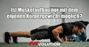 Sie können überall durchgeführt werden, sind vielseitig und beanspruchen die gesamte brustmuskulatur. Muskelaufbau Mit Dem Eigenen Korpergewicht Fitvolution