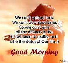 Because i know you can turn your anger into positive energy and do good things that will turn your life around when the pain of being the same becomes greater than the pain of being different, you change. 56 Best Good Morning Quotes For Wise Sayings Images Littlenivi Com
