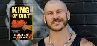 Holden Sheppard Reveals Details For Newest Novel King Of Dirt