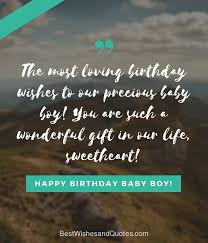 Happy birthday, dad wish you the very best and wish you many more years of a happy and healthy life. Happy Birthday Baby Boy 33 Emotional Quotes That Say It All