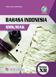 Materi kelas 12 smk kurikulum 2013 revisi. Bahasa Indonesia Smk Mak Kelas Xii Kurikulum 2013 Revisi