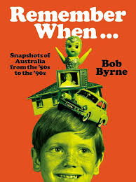 Remember When...: Snapshots of Australia from the '50s to '90s: Byrne, Bob:  9781761170331: Amazon.com: Books