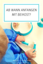 Eine faustregel besagt, dass, wenn das baby doppelt so schwer wie bei der geburt ist, es reif für die beikost ist. Ab Wann Sollte Man Mit Beikost Anfangen