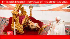 Popes Christmas Mass 2021 December 24 2020 Holy Mass Of The Christmas Vigil Homily Pope Francis Youtube