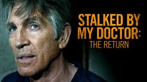 Stalked By My Doctor: The Return