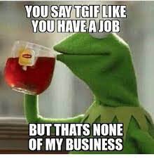Kermit None Of My Business
