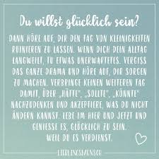 Du Willst Glucklich Sein Visual Statements Spruche Zitate Spruche Weisheiten Spruche