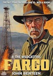 Fargo 8: The Wildcatters (A Fargo Western)