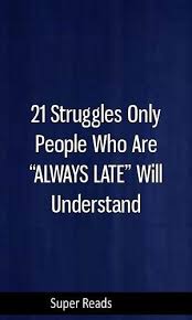 21 Struggles Only People Who Are Always Late Will Understand Personality Infj Isfj Enfj Entj Estp Myers Briggs Type Myers Briggs Understanding