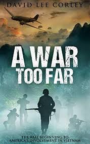 Amazon Com A War Too Far A Vietnam War Novel Airmen Series Book 1 Ebook Corley David Lee Kindle Store In 2020 War Novels Vietnam War Novels