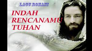 Maybe you would like to learn more about one of these? Indah Rencanamu Tuhan Lagu Rohani Youtube