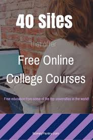 Start one of our 3000+ courses today! 40 Best Sites For Free College Courses Online Credit Certificate Of Completion Moneypantry