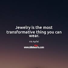 Jewelry Is The Most Transformative Thing You Can Wear Idlehearts
