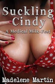 Suckling Cindy - A Medical Milkfest (Lactation Erotica, Breast and Nipple  Play, Threesome) eBook by Madelene Martin - EPUB Book | Rakuten Kobo United  States