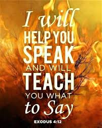 Exodus 4 12 Niv Now Go I Will Help You Speak And Will Teach You What To Say Scripture Quotes Bible Quotes Biblical Quotes