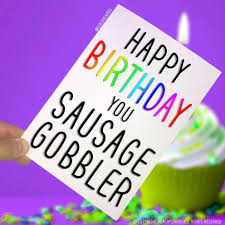 A card full of cunts! Peachy Antics Birthday Cards Happy Birthday You Sausage Gobbler Funny Card Novelty Cards Greeting Cards Friend Offensive Birthday Card Adult Humour Pc17 Buy Online In China At China Desertcart Com Productid 137158573