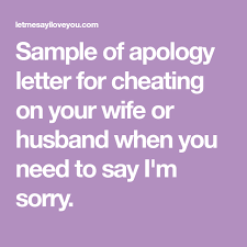 Sample Of Apology Letter For Cheating On Your Wife Or Husband When You Need To Say I M Sorry Letters To My Husband How To Apologize Cheating