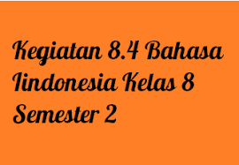 Kunci jawaban bahasa indonesia kelas 7 halaman 200. Kegiatan 8 4 Bahasa Indonesia Kelas 8 Semester 2 Operator Sekolah