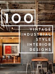 A key characteristic is that design precedes manufacture: 100 Vintage Industrial Style Interior Designs By Alexandra Sousa Issuu