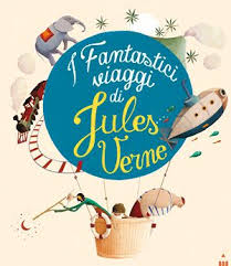 I Fantastici Viaggi Di Jules Verne Illustrati Da Eric Puyabert Tr It Alessandro Riccioni Dai 6 Anni Cinque Indimen Jules Verne Viaggi Libri Per Bambini