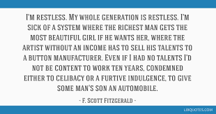 As if you haven't really met yourself yet. I M Restless My Whole Generation Is Restless I M Sick Of A System Where The