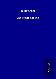 Seht am besten gleich selbst :) stadt. Die Stadt Am Inn Von Rudolf Greinz Portofrei Bei Bucher De Bestellen