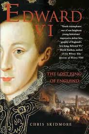 Edward VI: The Lost King of England: Skidmore, Chris: 9780312351427:  Amazon.com: Books