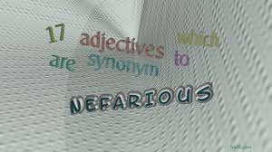 Nefarious comes from the latin nefas crime, impiety. if something is nefarious, it is criminal, evil, malicious and wicked. Nefarious 18 Adjectives Meaning Nefarious Sentence Examples Youtube