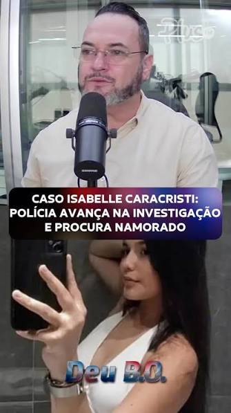 Na edição desta segunda-feira (21), Ricardo Lima falou sobre os avanços na  investigação do caso Isabelle Caracristi. A polícia busca localizar o  namorado da vítima e reúne novas informações para ...