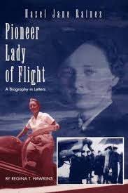 Pioneer Lady of Flight Hazel Jane Raines : A Biography in Letters by Regina  T. Hawkins (2004, Hardcover) for sale online