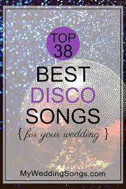 60 Best Disco Songs For Your Groove Thang My Wedding Songs Disco Songs Good Dance Songs Wedding Songs