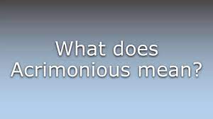 Maybe you would like to learn more about one of these? What Does Acrimonious Mean Youtube