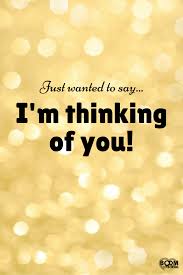 Just Wanted To Say I M Thinking Of You Thinking Of You Quotes Just Thinking About You Thinking Of You Quotes For Him