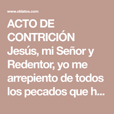 Acto De Contricion Jesus Mi Senor Y Redentor Yo Me Arrepiento De Todos Los Pecados Que He Cometido Hast Acto De Contricion Oracion Oraciones Rezar El Rosario Luego, se expresa la oracion yo confieso. acto de contricion oracion