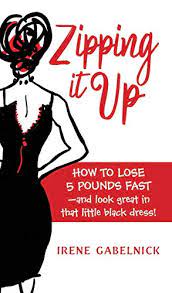 Learn how others are tackling their obesity. Zipping It Up How To Lose 5 Pounds Fast And Look Great In That Little Black Dress English Edition Ebook Gabelnick Irene Amazon De Kindle Shop