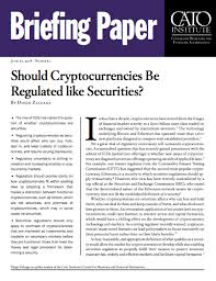 Discusses the government regulation paradox of cryptocurrencies, which is that cryptocurrencies need government regulation for stability but one of the reasons that investors are buying it in the. Should Cryptocurrencies Be Regulated Like Securities Cato Institute