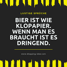 Bier Ist Wie Klopapier Wenn Man Es Braucht Ist Es Dringend Spruch Spruche Lustig Lustiges Witz Wi Lustige Spruche Lustige Spruche Zum Totlachen Spruche