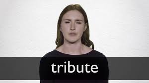 Jun 03, 2021 · special publications. Tribute Definition And Meaning Collins English Dictionary