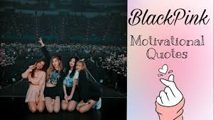 Check spelling or type a new query. Blackpink Motivational Quotes For Life Rosie Lisa Jennie Jisoo Youtube
