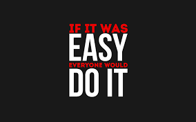 See, when you work as hard during a struggle, what you become in the process is more important than the dream. It Was Easy Quotes Quotesgram