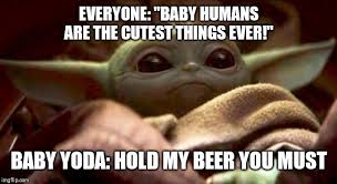 From inserting baby yoda into existing meme templates to making new, snarky jokes about the cute little creature, there's no shortage of creativity when it comes to baby yoda memes — and ahead, check out some of the best baby yoda memes before season two drops. Baby Yoda Memes Imgflip