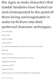Birth Signs In Order The Signs As Male Characters That Tumblr Fandoms Have Fixated On And Reinterpreted To The Point Of Them Being Unrecognizable Gemini Zodiac Birth Quotes Zodiac
