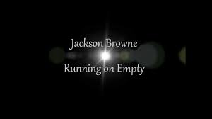 Jackson Browne Running On Empty My Cross Country Theme Song Jackson Browne Greatest Songs Lyrics