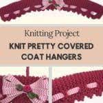 Choose from various styles, colors & shapes. How To Knit Pretty Covered Coat Hangers Free Pattern
