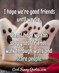 Following are the best friendship quotes and sayings with images. Best Friend Funny Quotes Short Friendship Quotes Quotes Blog