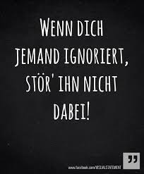 Wenn Dich Jemand Ignoriert So What Spruche Witzige Spruche Weisheiten