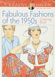 Seeing how nice things were in the 1950s in the us.they're called the boom years: Amazon Com Adult Coloring Book Creative Haven Fabulous Fashions Of The 1950s Coloring Book Creative Haven Coloring Books 9780486799063 Sun Ming Ju Books