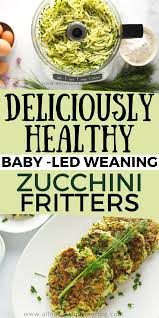 Maybe you would like to learn more about one of these? Healthy Zucchini Fritters Recipe For Babies Toddlers Baby Food Recipes Baby Led Weaning Recipes Healthy Baby Food